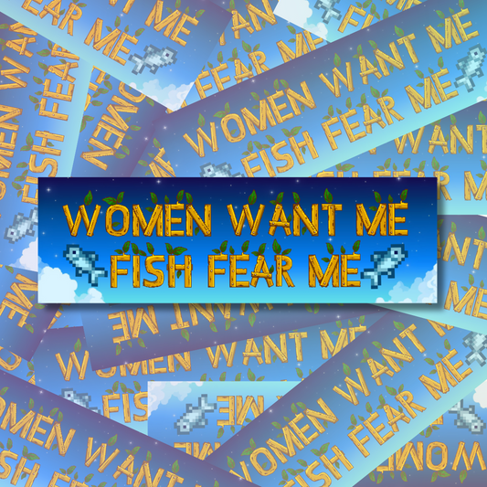 "women want me fish fear me" Sticker