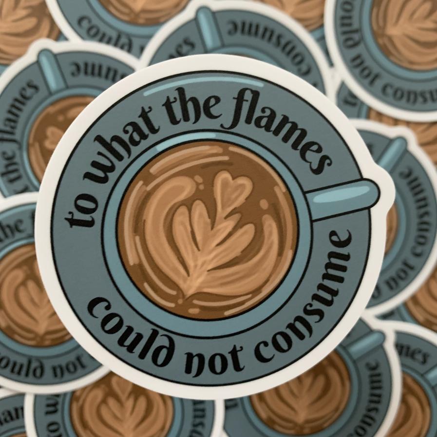 "to what the flames could not consume" Sticker